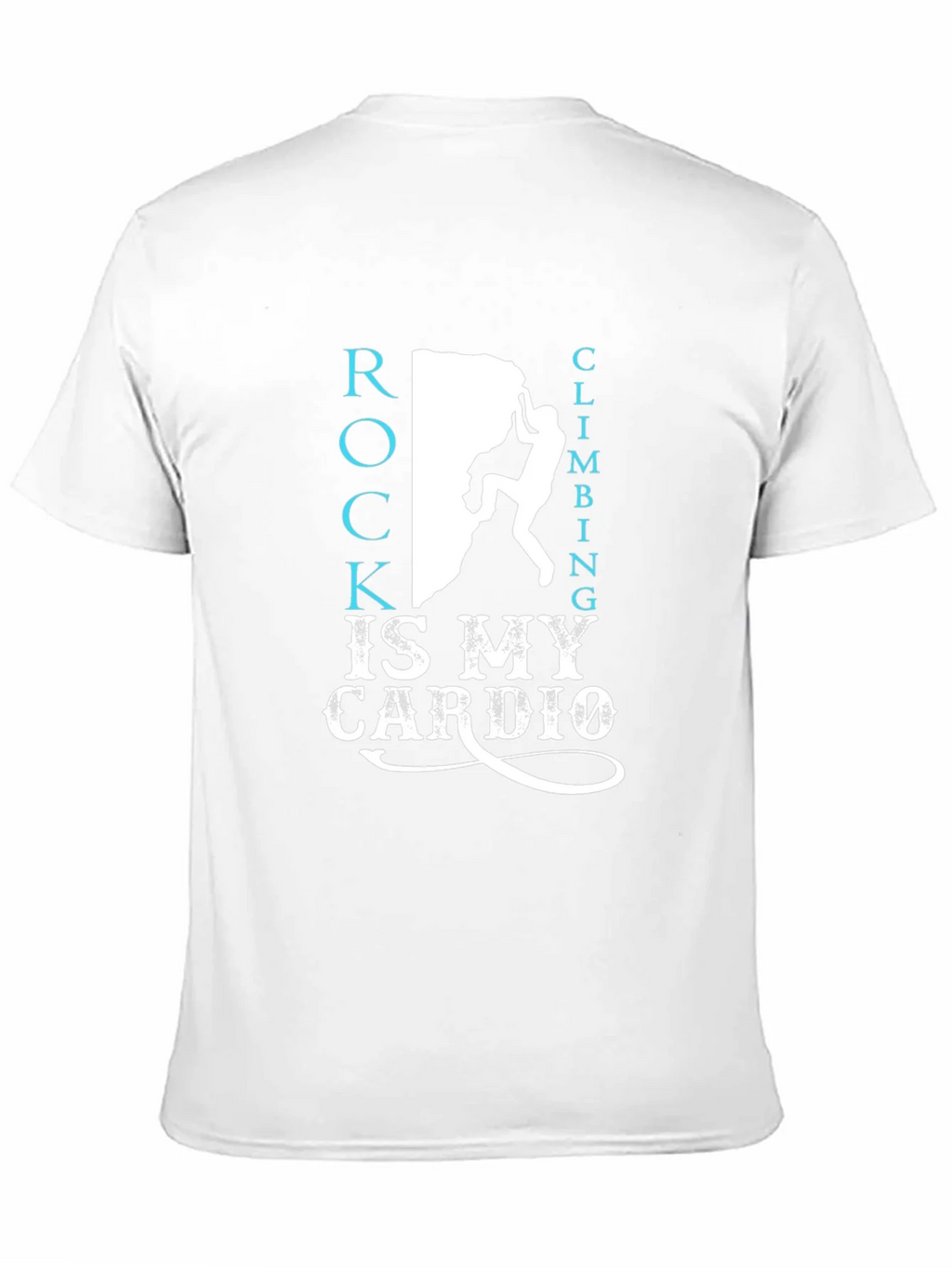 Rock Climbing Is My Cardio T-Shirt