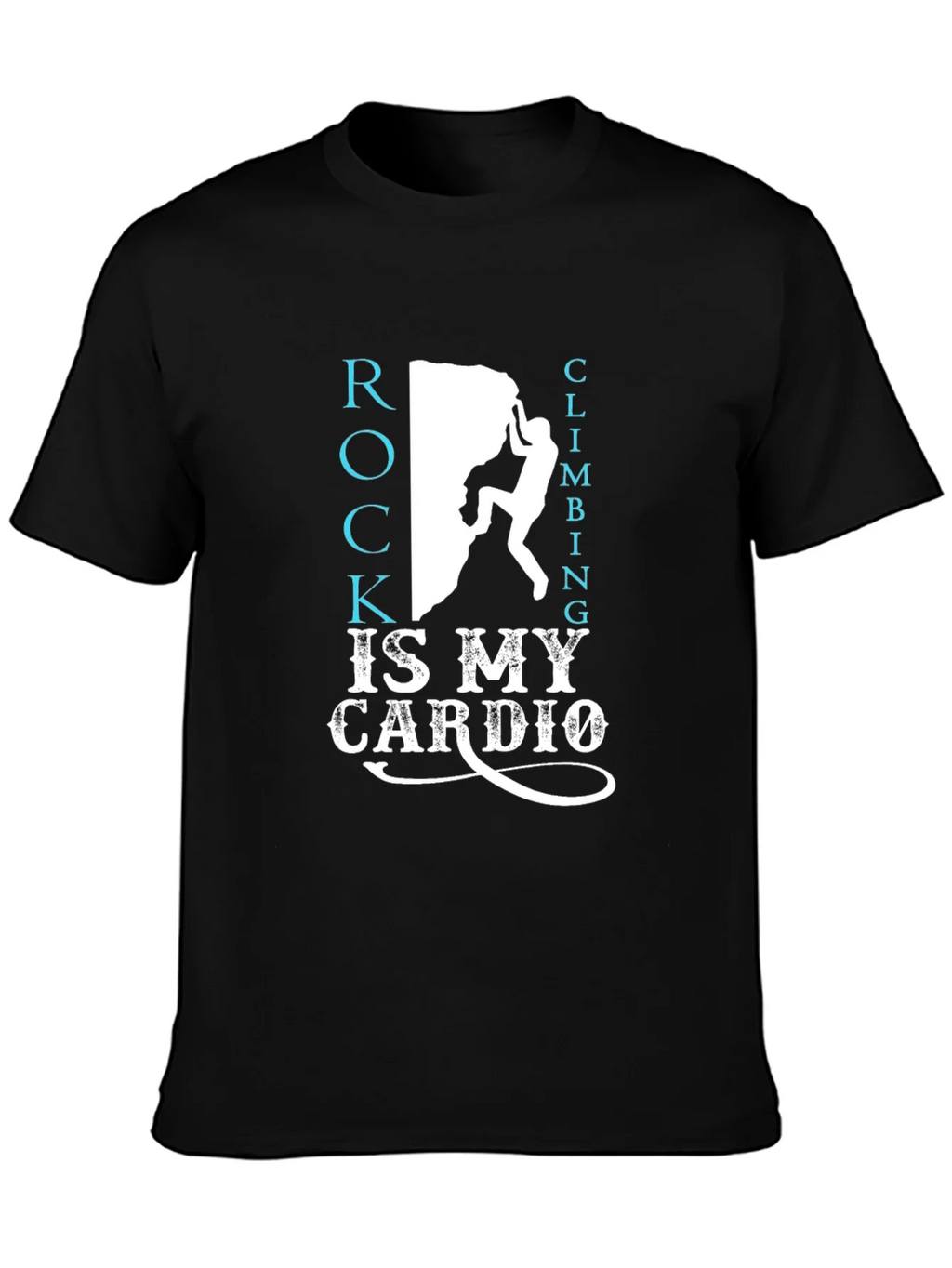 Rock Climbing Is My Cardio T-Shirt