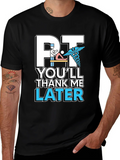 PT Youll Thank Me Later T-Shirt