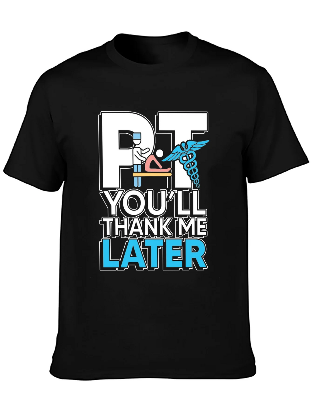 PT Youll Thank Me Later T-Shirt