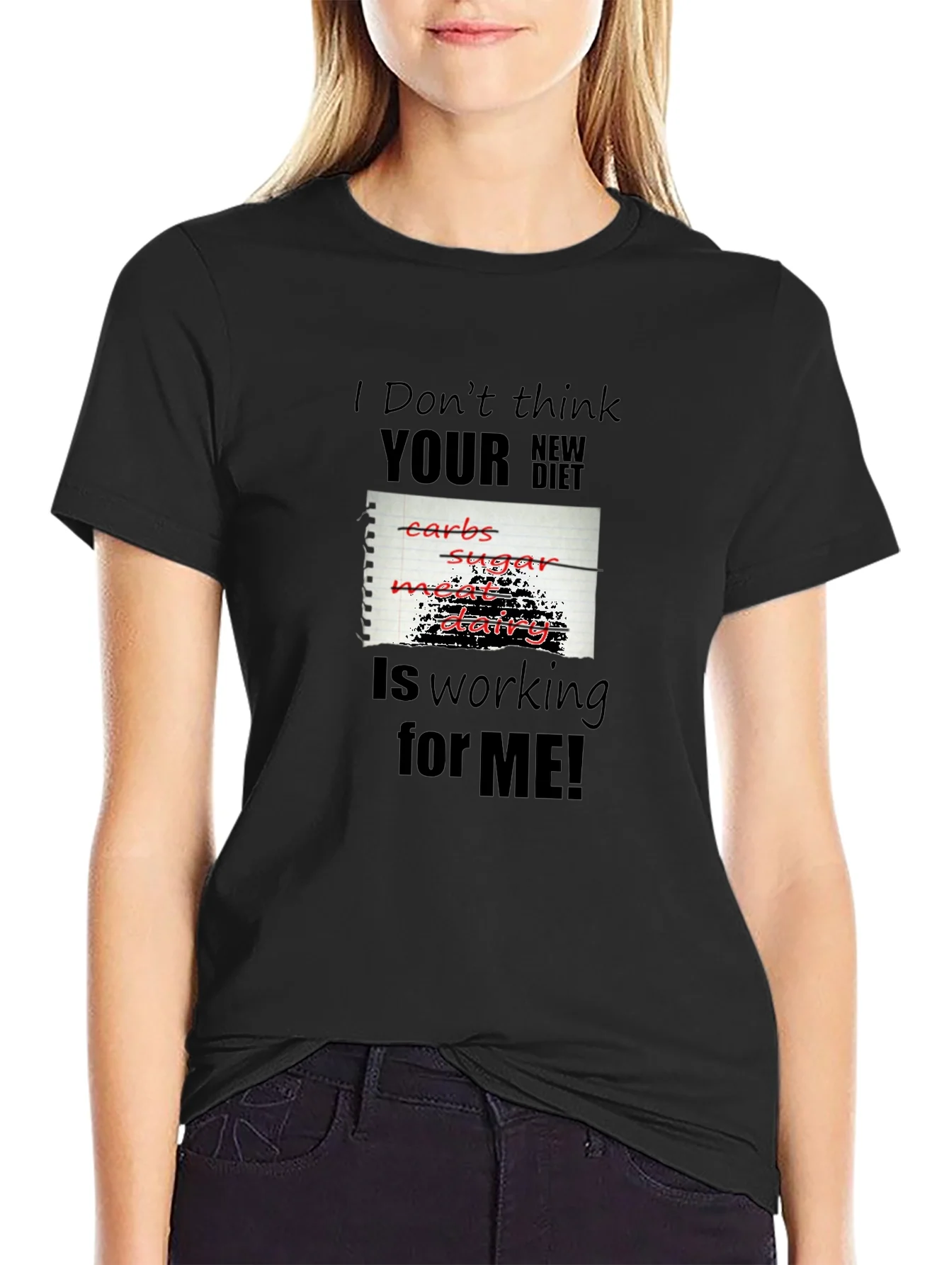 Funny Diet T-Shirt - I Dont Think Your New Diet Is Working For Me!