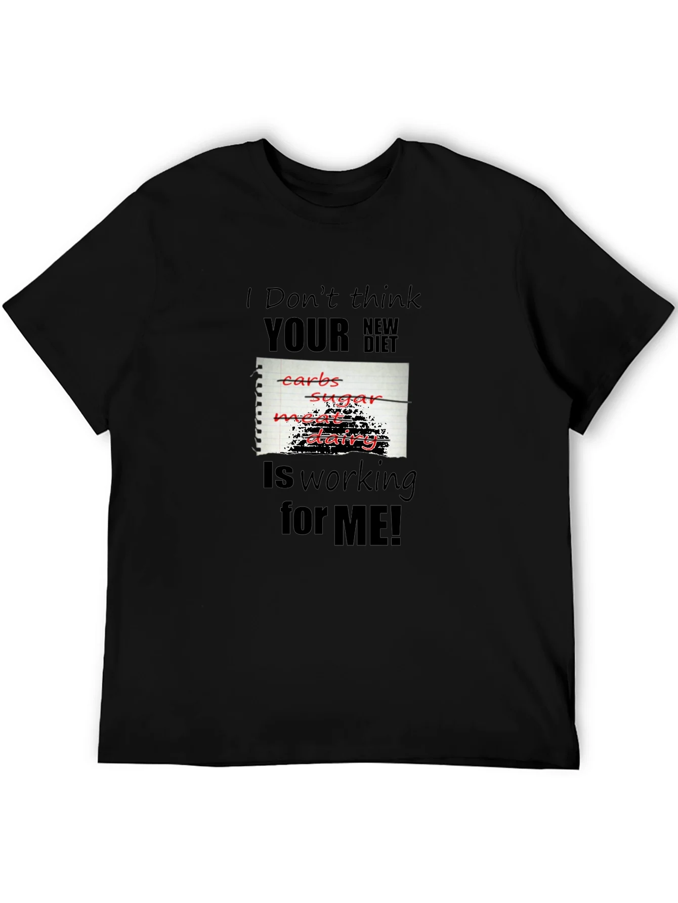 Funny Diet T-Shirt - I Dont Think Your New Diet Is Working For Me!