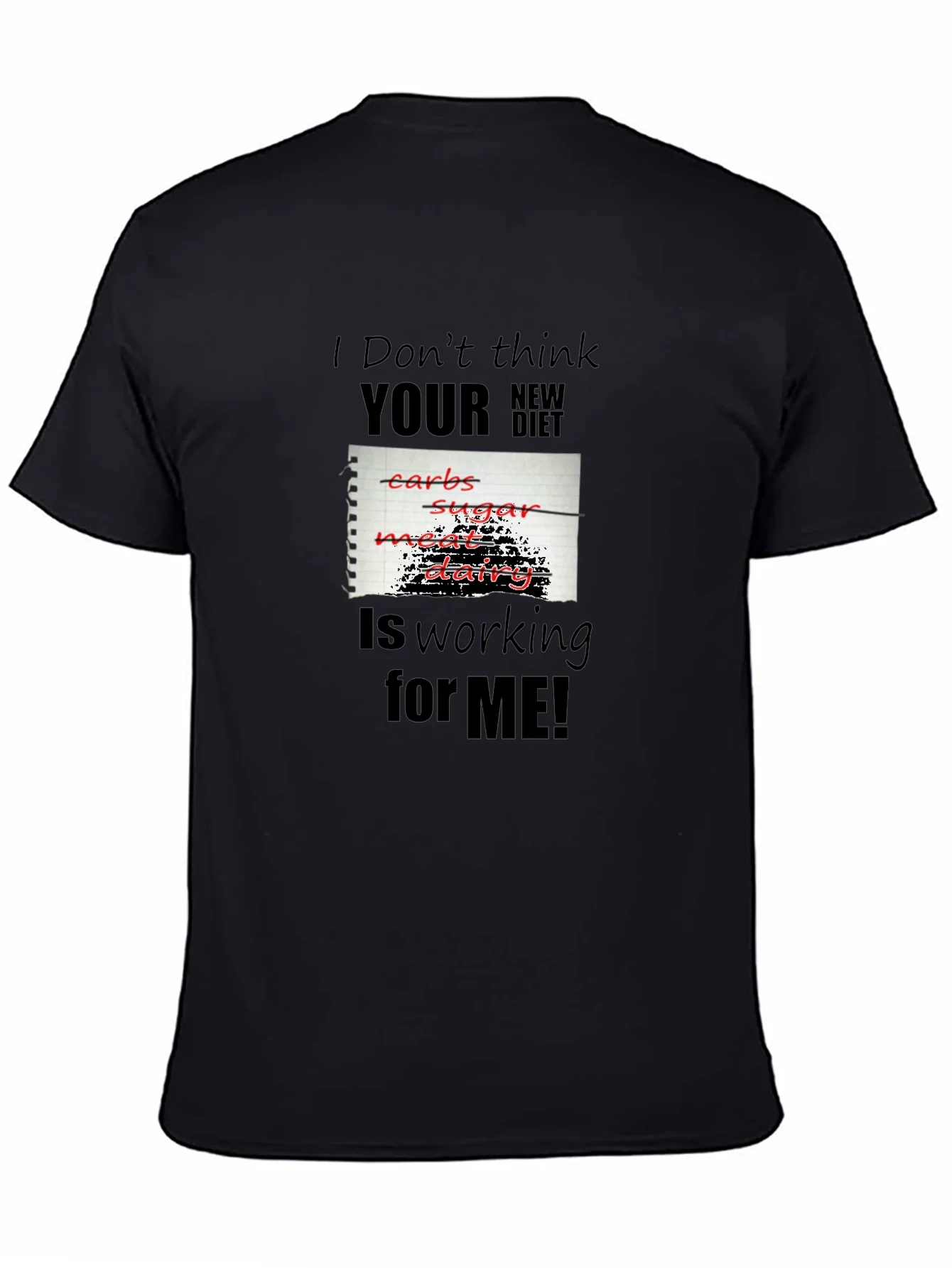 Funny Diet T-Shirt - I Dont Think Your New Diet Is Working For Me!