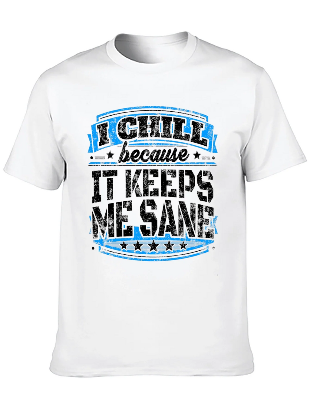 I Chill Keeps Me Sane Graphic Tee