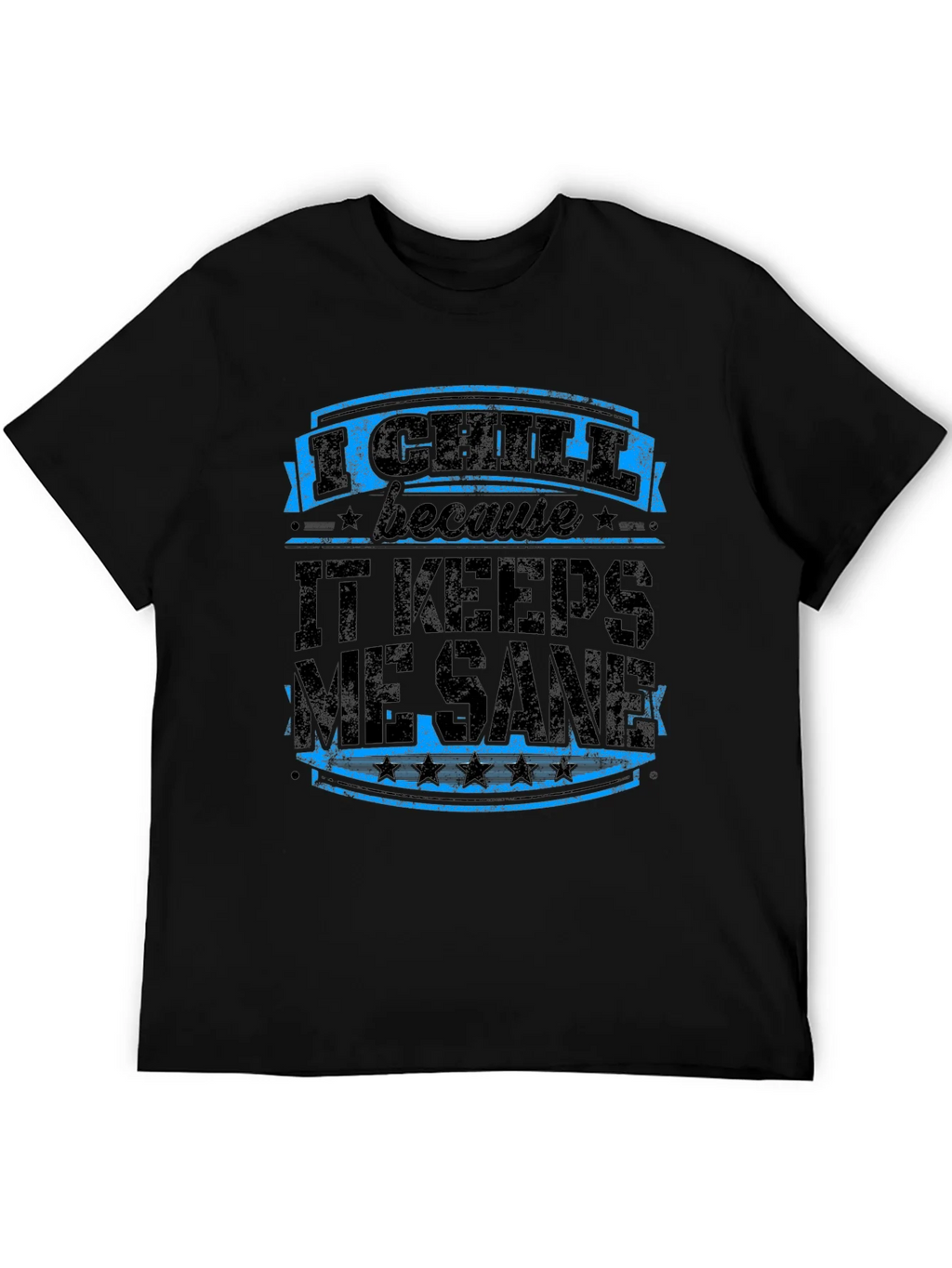 I Chill Keeps Me Sane Graphic Tee