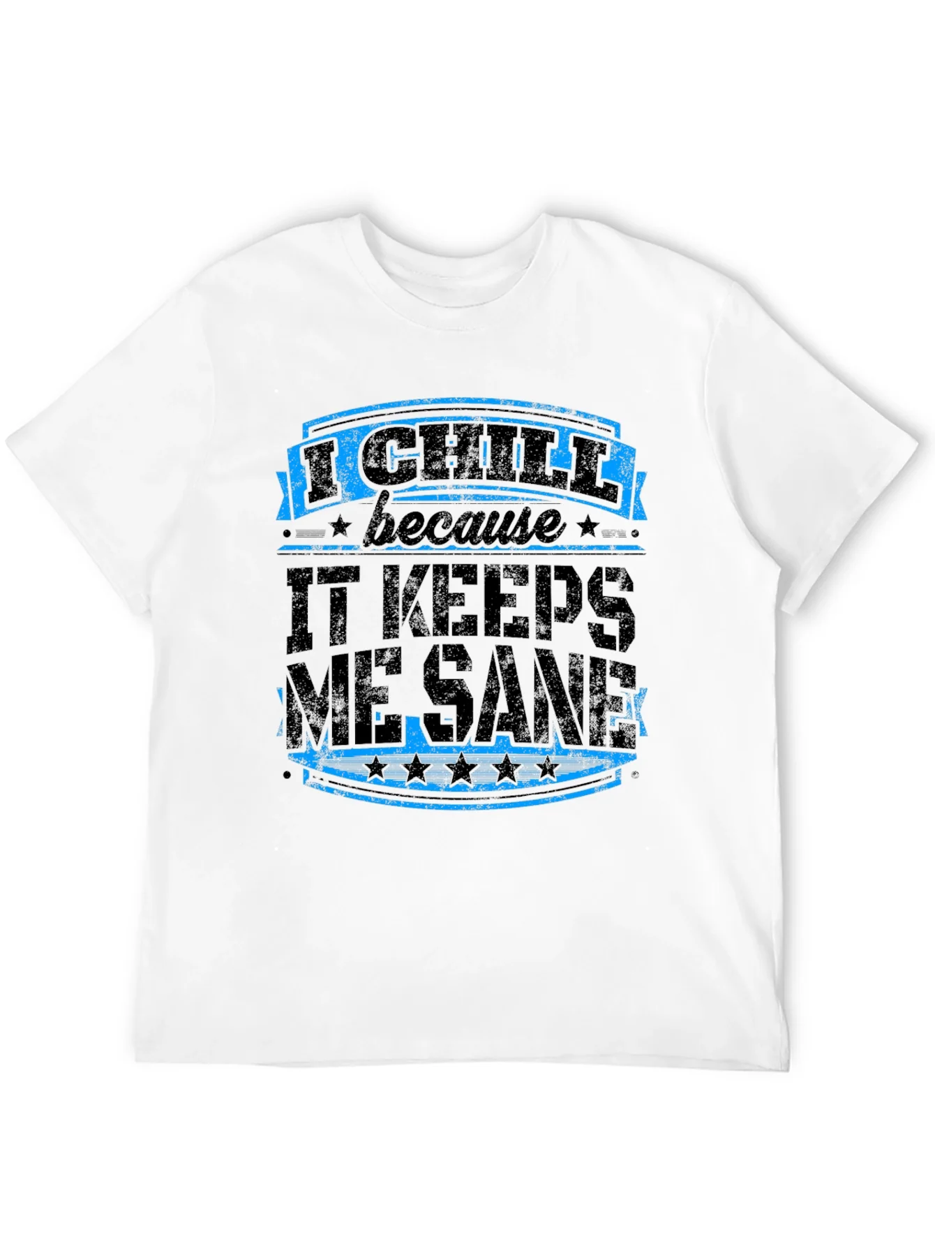 I Chill Keeps Me Sane Graphic Tee