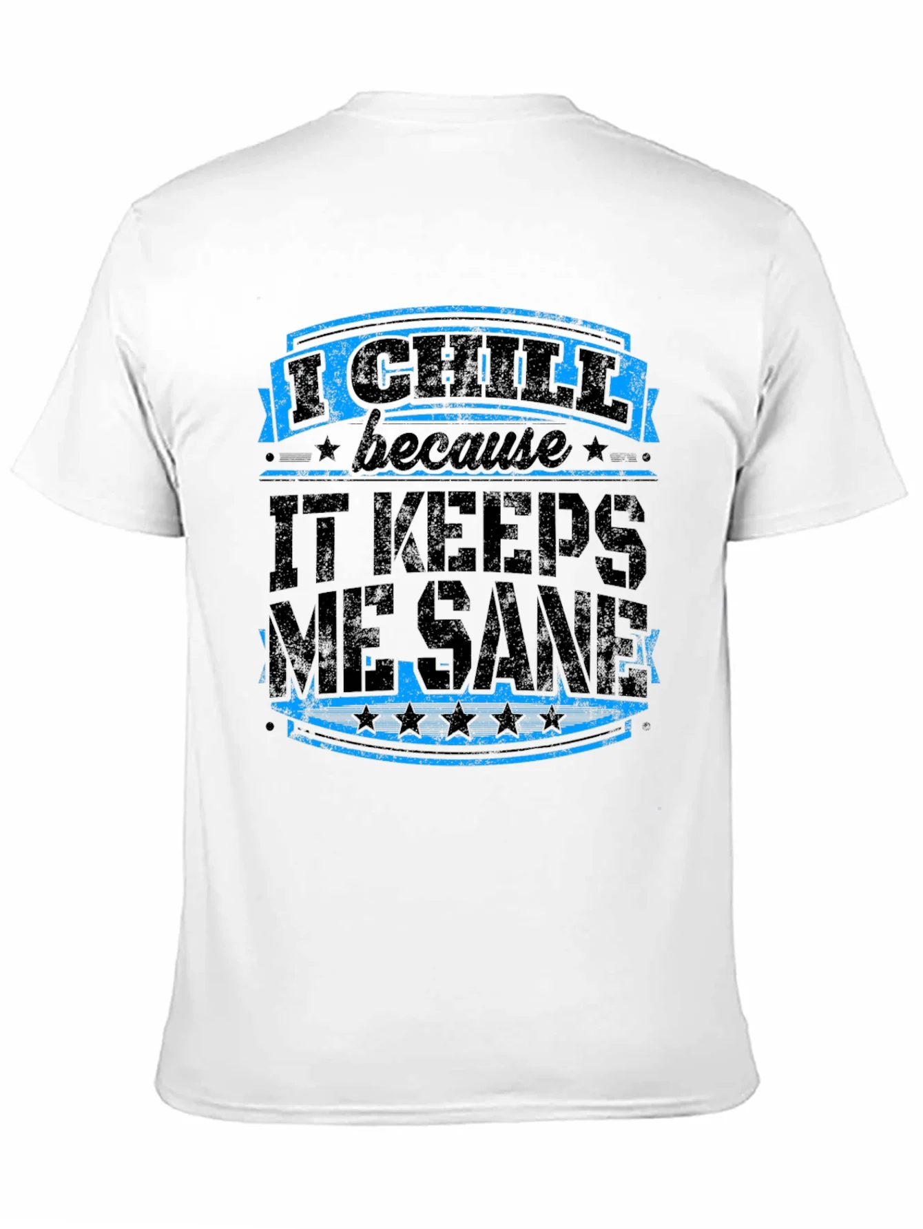 I Chill Keeps Me Sane Graphic Tee