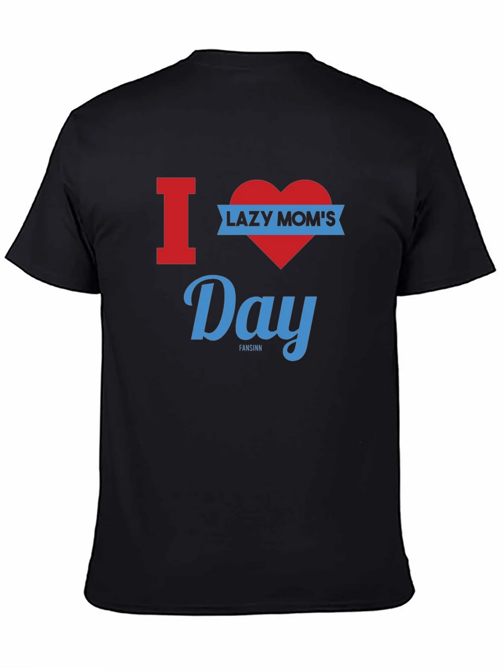 I Heart Lazy Moms Day Graphic T-Shirt