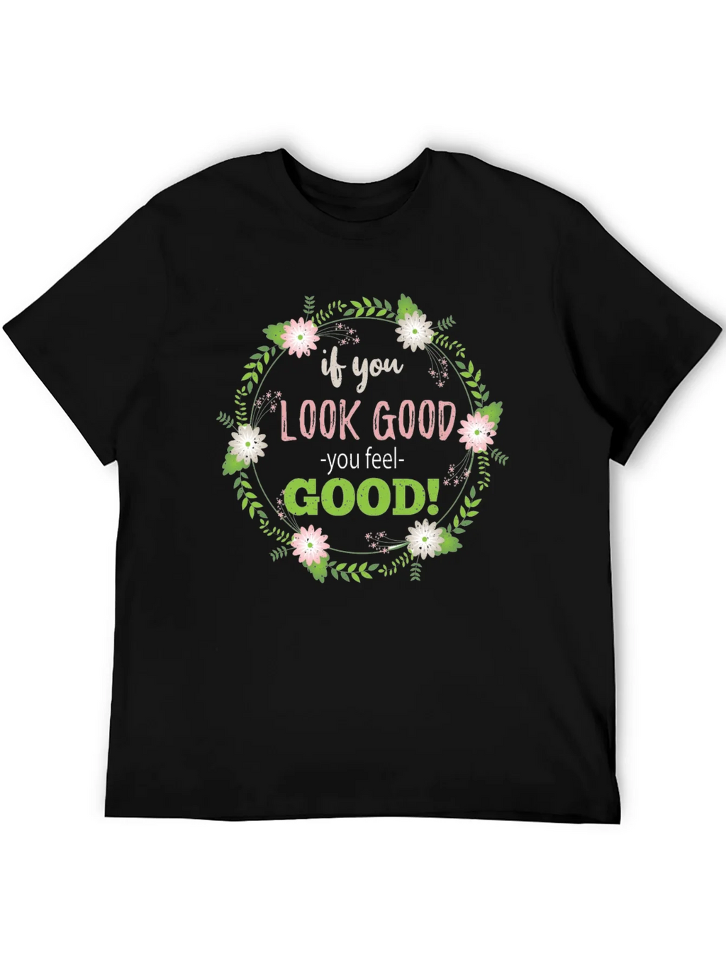 Look Good Feel Good Graphic Tee