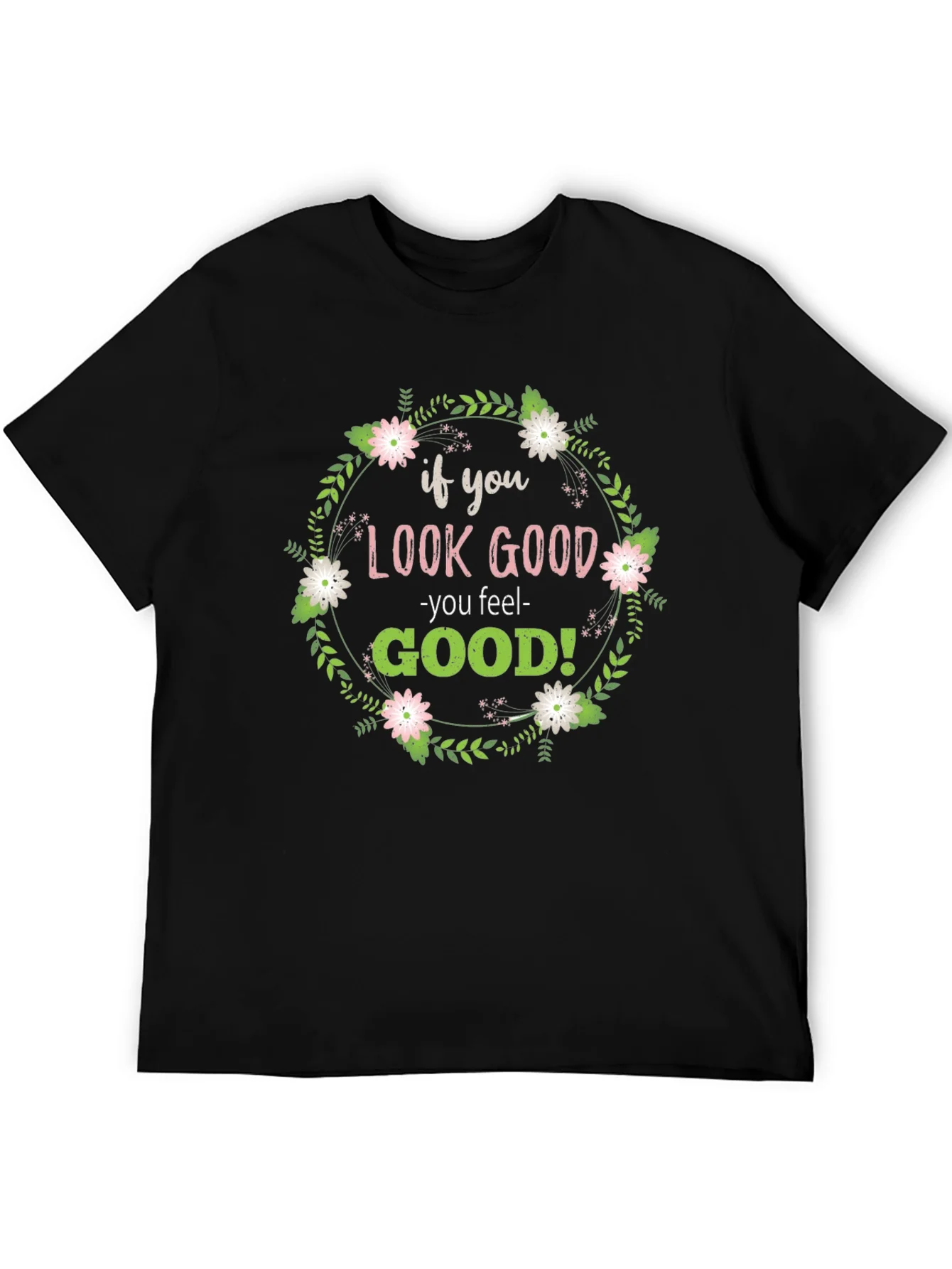 Look Good Feel Good Graphic Tee