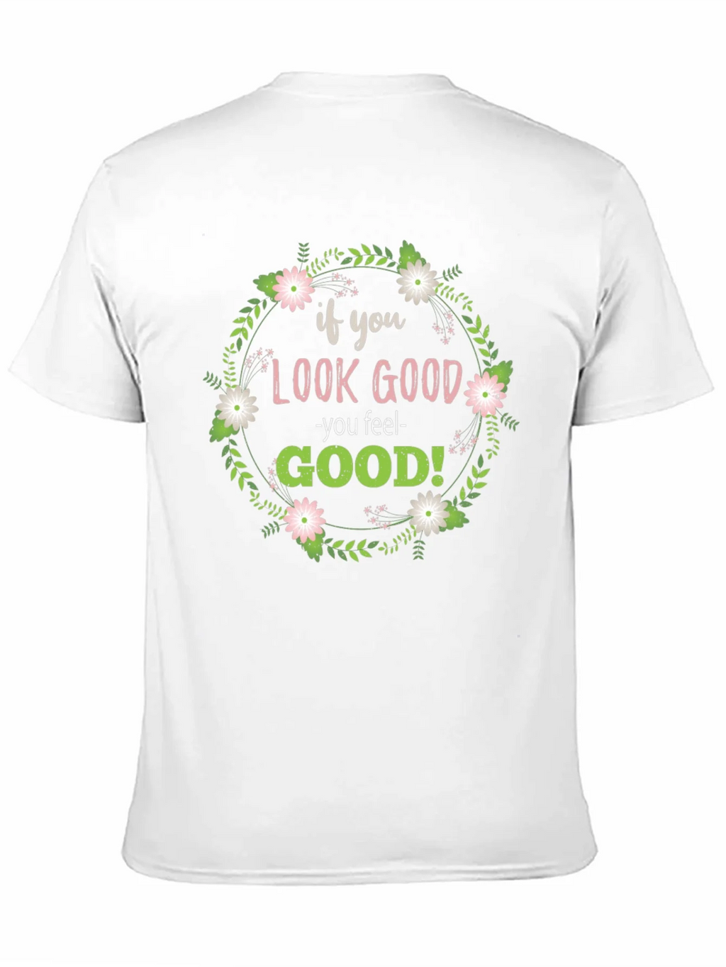 Look Good Feel Good Graphic Tee