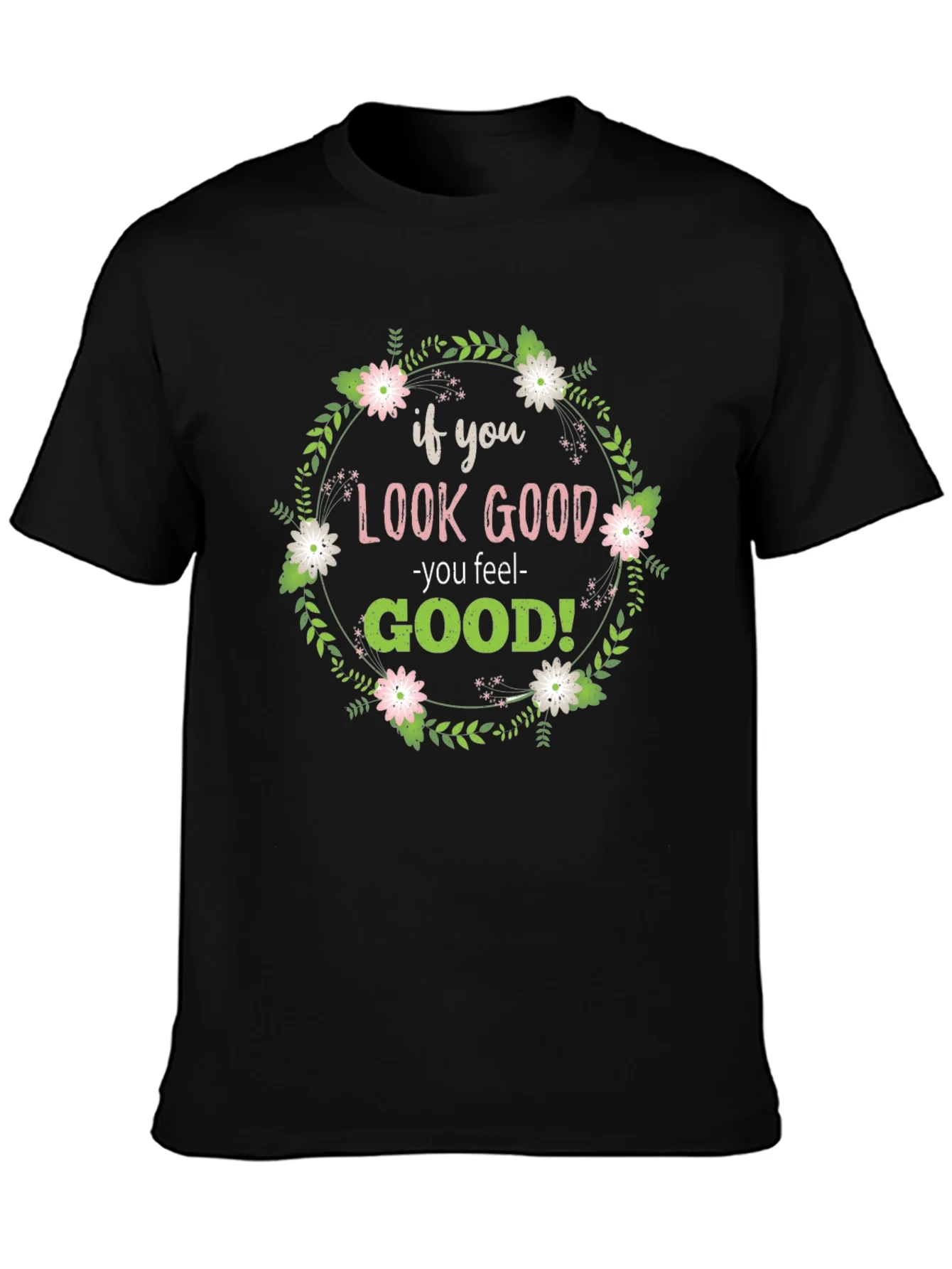 Look Good Feel Good Graphic Tee