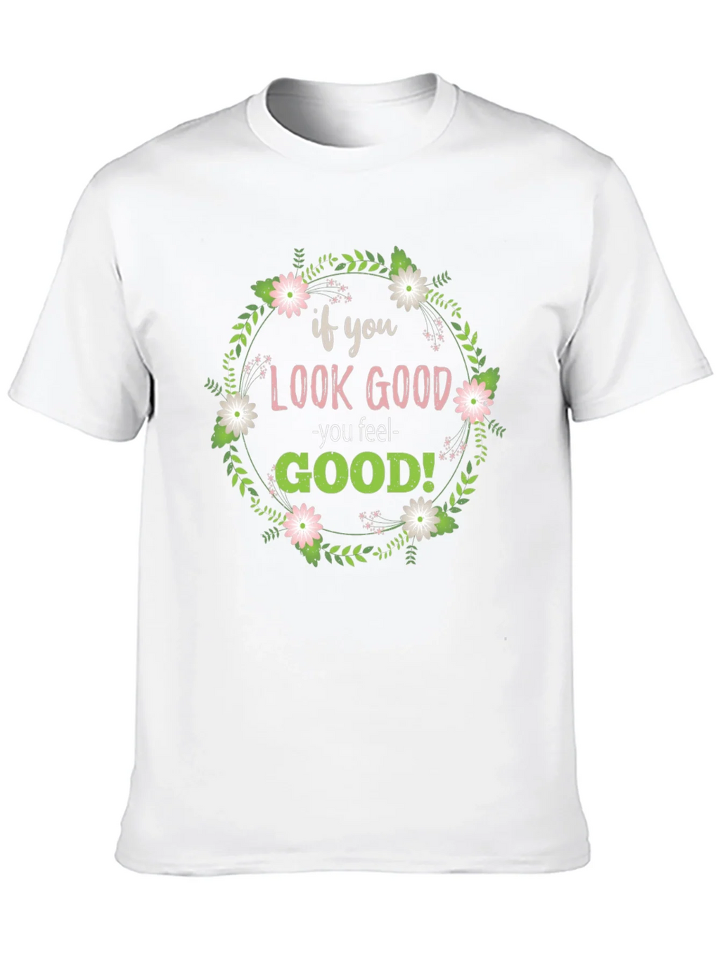 Look Good Feel Good Graphic Tee