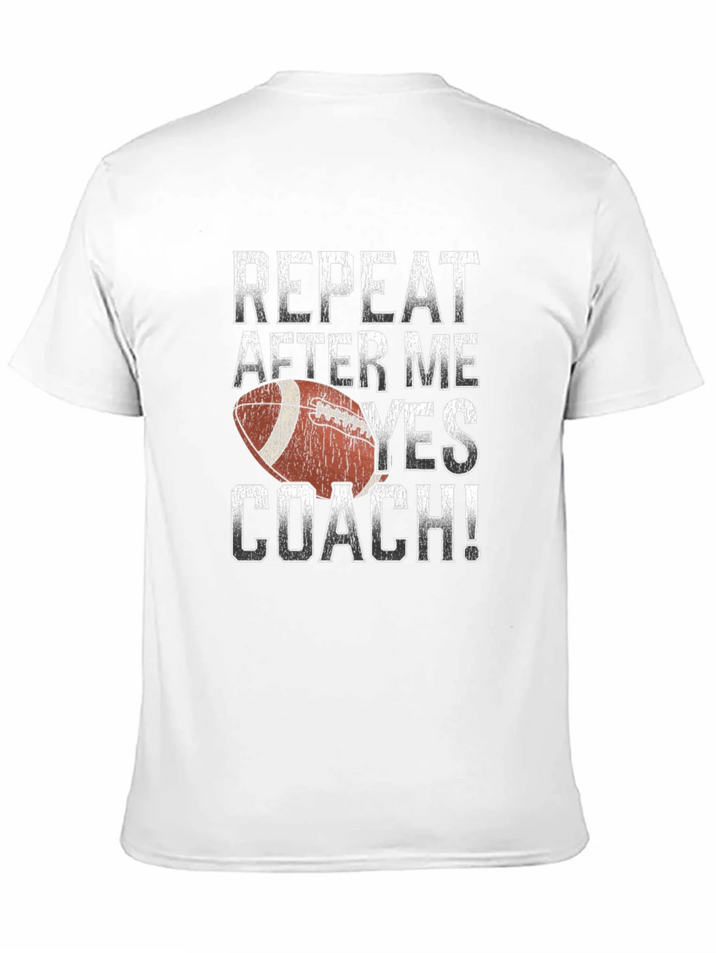 Repeat After Me Yes Coach Football T-Shirt
