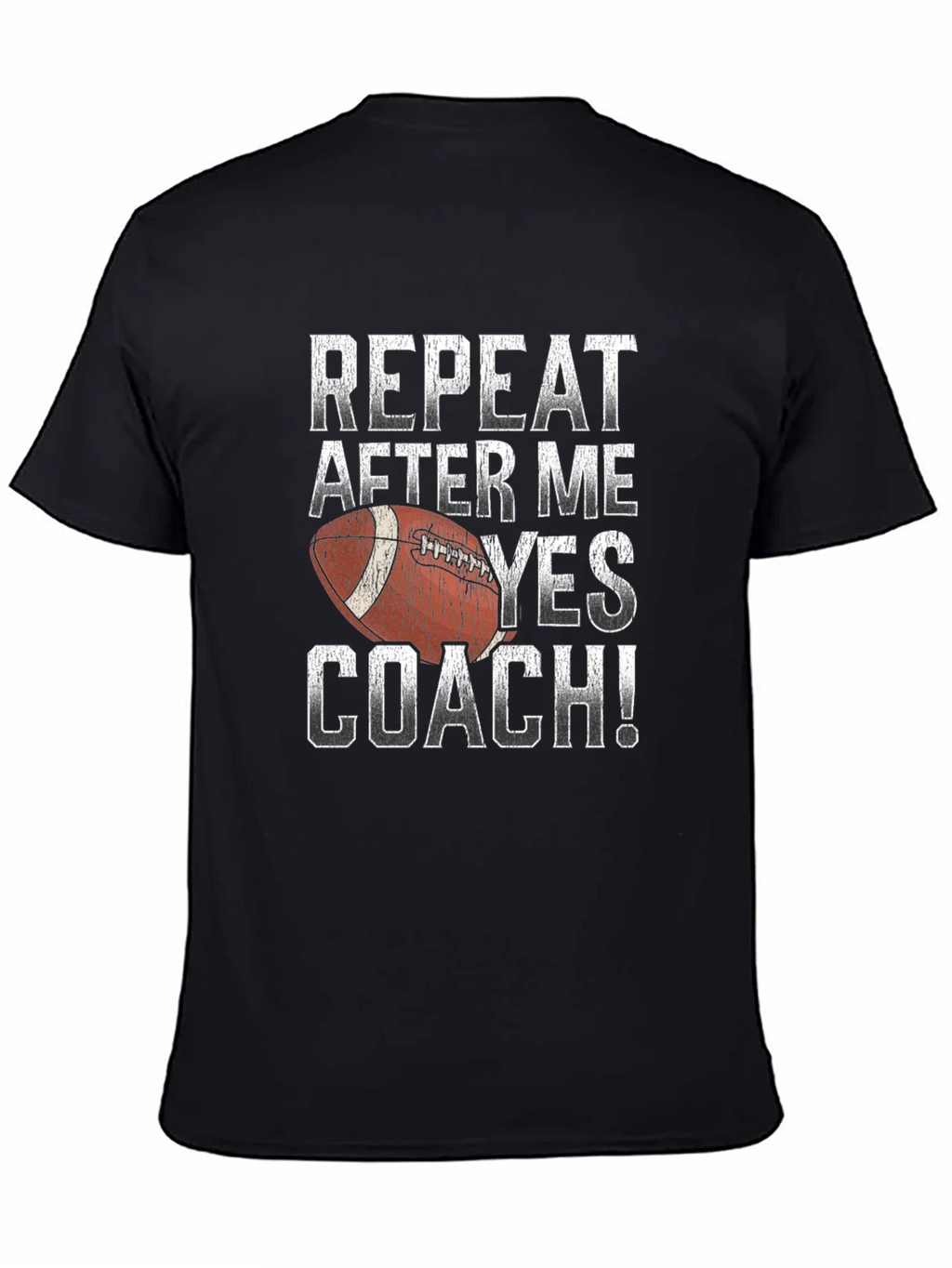 Repeat After Me Yes Coach Football T-Shirt