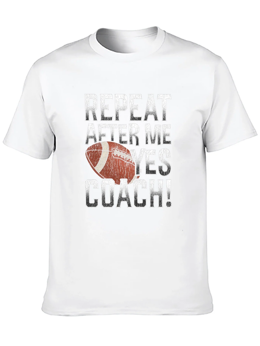 Repeat After Me Yes Coach Football T-Shirt