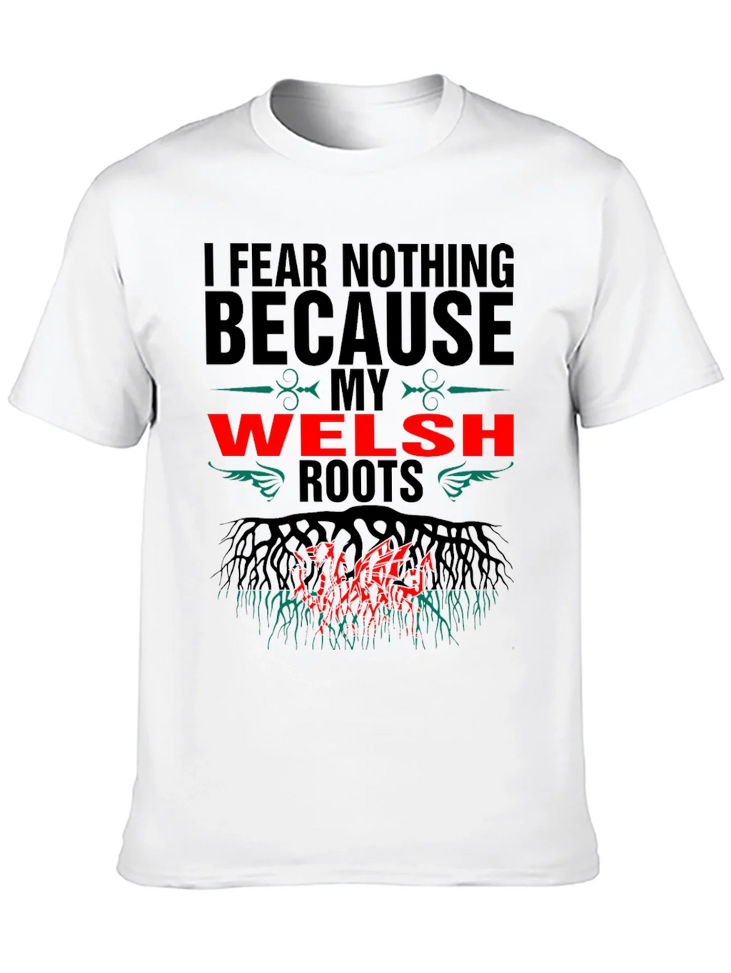 Welsh Roots T-Shirt - I Fear Nothing Design