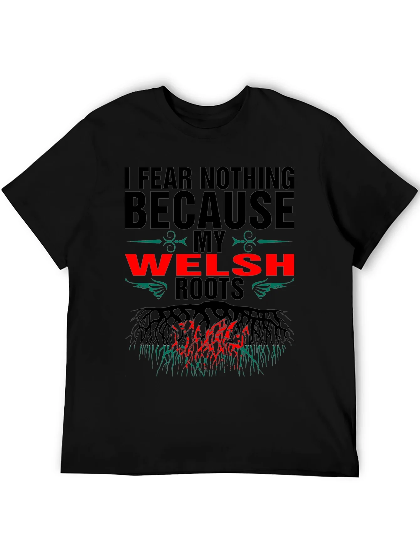 Welsh Roots T-Shirt - I Fear Nothing Design