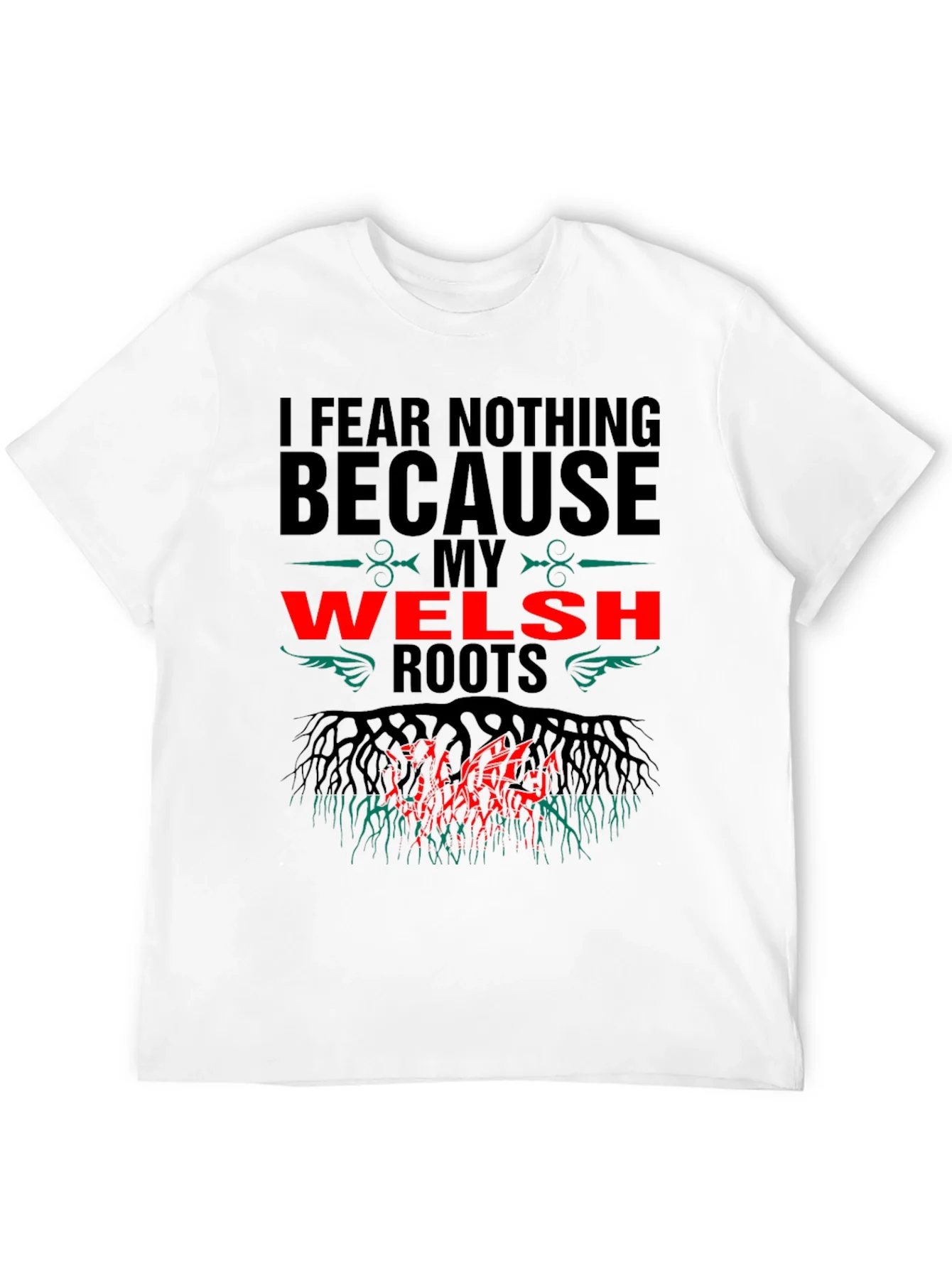 Welsh Roots T-Shirt - I Fear Nothing Design