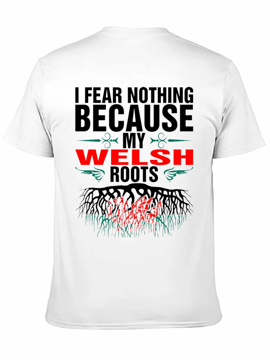 Welsh Roots T-Shirt - I Fear Nothing Design
